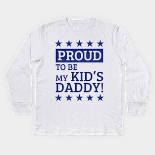 Proud To Be My Kid's Daddy! (Blue) Kids Long Sleeve T-Shirt